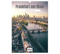 Frankfurt am Main, eine Stadt voller Magie (Wandkalender 2026 DIN A3 hoch), CALVENDO Monatskalender: Verschiedene Orte, verschieden Jahrezeiten und eine Stadt in ihrem besten Licht
