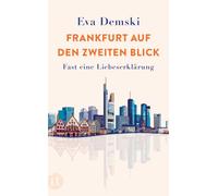 Frankfurt auf den zweiten Blick: Fast eine Liebeserklärung