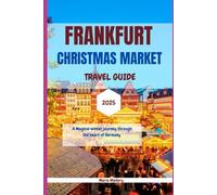 Frankfurt Christmas Market Travel Guide 2025: A Magical Winter Journey Through the Heart of Germany