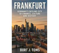 Frankfurt: Germany’s Skyline City of Finance, Culture, and History