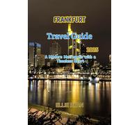 FRANKFURT TRAVEL GUIDE 2025: A Modern Metropolis with a Timeless Heart