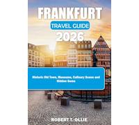 FRANKFURT TRAVEL GUIDE 2026: Historic old town, museums, culinary scene and hidden gems