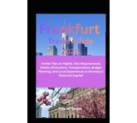 Frankfurt travel Guide 2026: Insider Tips on Flights, Visa Requirements, Hotels, Attractions, Transportation, Budget Planning, and Local Experiences in Germany’s Financial Capital