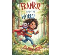 Frankie and the Wobble: A Funny, Heartwarming Story About Taming Worry · Ages 8-10.