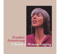 Frankie Armstrong - I Heard a Woman Sing