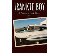 Frankie Boy: A Memoir: Book Three