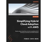 Frankie Costa Negro Simplifying Hybrid Cloud Adoption with AWS (Tascabile)