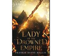 Frankie Diane Mallis Lady of the Drowned Empire (Copertina rigida)