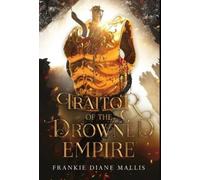 Frankie Diane Mallis Traitor of the Drowned Empire (Copertina rigida)