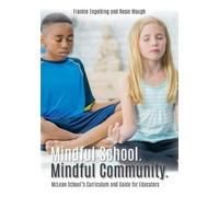 Frankie Engelking Rosie Waugh Mindful School. Mindful Community. (Tascabile)