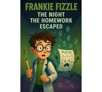 Frankie Fizzle: The Night the homework escaped
