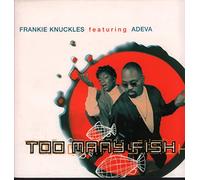 FRANKIE KNUCKLES / TOO MANY FISH
