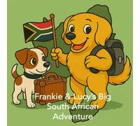 Frankie & Lucy's big South African Adventure: A Travel Colouring Book Featuring Two Adventurous Dogs