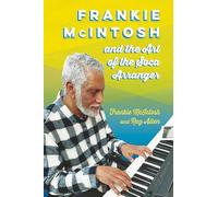 Frankie McIntosh and the Art of the Soca Arranger
