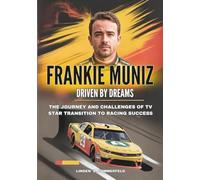 FRANKIE MUNIZ : Driven by Dreams: The Journey and Challenges of TV Star Transition to Racing Success