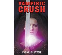 Frankie Sutton Vampiric Crush (Tascabile)