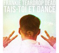 Frankie Teardrop Dead - Tais-Toi Et Dance