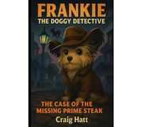 Frankie the Doggy Detective: The Case of the Missing Prime Steak