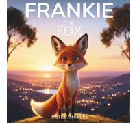 Frankie the Fox: An Adorable Bedtime Story About Kindness, Courage and Helping Others (Ages 2-7)