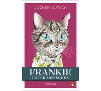 Frankie - Tra gli uomini: romanzo - Un piccolo gatto ha conquistato i cuori d...