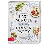 Frankie Unswort Last Minute Dinner Party: Entspannt genießen (Copertina rigida)