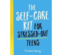 Frankie Young The Self-Care Kit for Stressed-Out Teens (Copertina rigida)