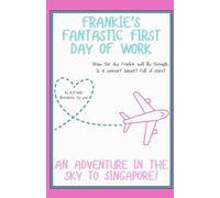 Frankie's Fantastic First Day of Work: An Adventure in the Sky to Singapore!