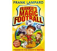 Frankie's Magic Football: Frankie vs The Knight's Nasties: Book 5