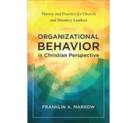 Franklin A. Markow Organizational Behavior in Christian Perspective (Tascabile)