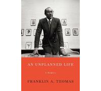 Franklin A. Thomas An Unplanned Life (Copertina rigida)