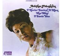 Franklin, Aretha - I Never Loved A Man (The Way I