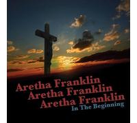 Franklin Aretha - In The Beginning