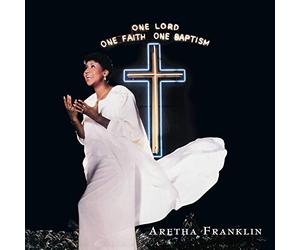 Franklin, Aretha - One Lord One Faith One Baptism