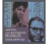 Franklin Aretha & Reverend Cl Franklin - Never Grow Old