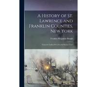 Franklin Benjami A History of St. Lawrence and Franklin Counties, N (Tascabile)