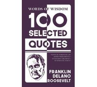 Franklin D Roosevelt 100 Selected quotes (Edition1st) (Copertina rigida)