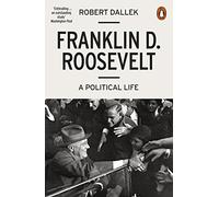 Franklin D. Roosevelt: A Political Life – Penguin Books