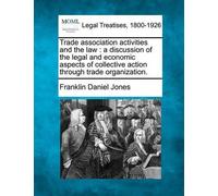Franklin Daniel Jones Trade Association Activities and the Law (Tascabile)