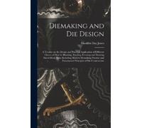 Franklin Day 18 Diemaking and Die Design; a Treatise on the D (Copertina rigida)