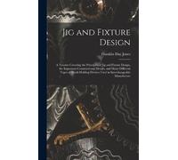 Franklin Day Jones Jig and Fixture Design (Copertina rigida)
