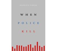 Franklin E. Zimring When Police Kill (Tascabile)