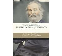 Franklin Evans, l'ubriaco - Whitman Walt