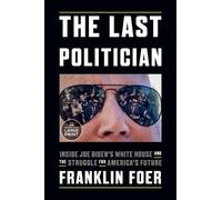 Franklin Foer The Last Politician (Tascabile)