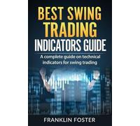 Franklin Foster Best Swing Trading Indicators Guide (Tascabile)