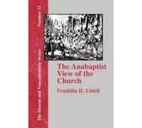 Franklin H. Littell The Anabaptist View of the Church (Tascabile)