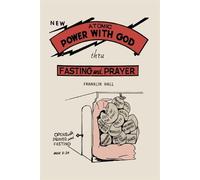 Franklin Hall Atomic Power with God, Through Fasting and Prayer (Tascabile)