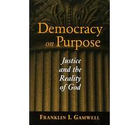 Franklin I. Gamwell Democracy on Purpose (Tascabile) Moral Traditions series
