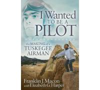 Franklin J. Macon Elizabeth G. Harper I Wanted to be a Pilot (Copertina rigida)