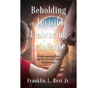 Franklin L Best Beholding the Invisible; Embracing the Infinite (Tascabile)