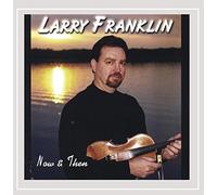 Franklin, Larry - Now & Then